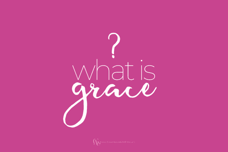 What is Grace? How God Sees You vs. How You See Yourself Grace