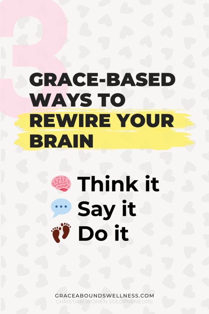 3 Grace-Based Ways to Rewire Your Brain
๐ง Think it
๐ฌ Say it
๐ฃ Do it