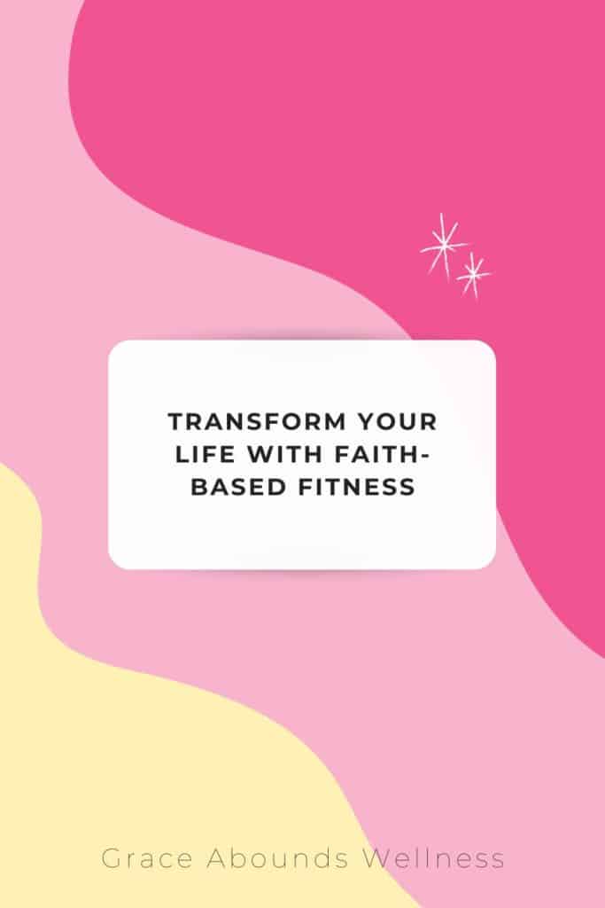 transform your life with faith-based fitness