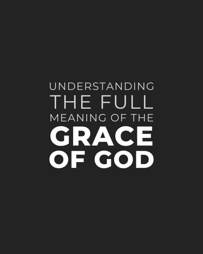 Grace of God: Understanding the FULL Meaning of Grace