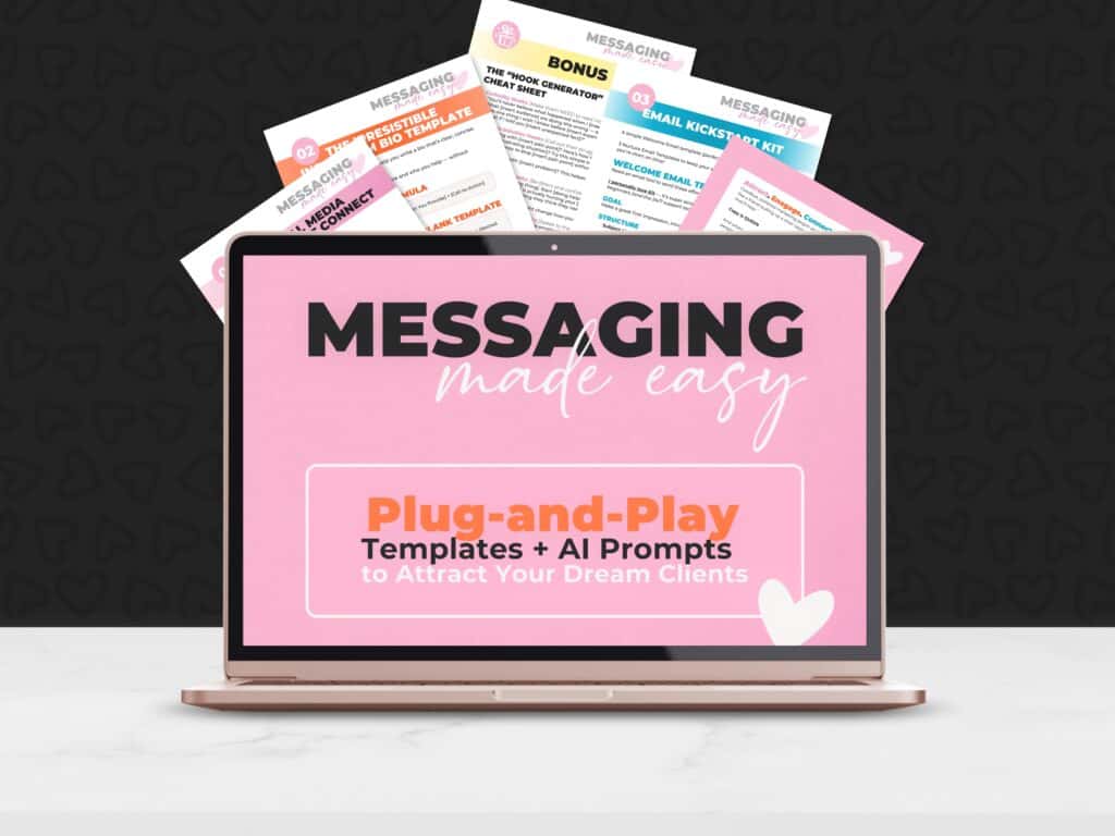 Messaging Made Easy Plug-and-Play Templates and AI Prompts to Attract Your Dream Clients on a pink background in a laptop