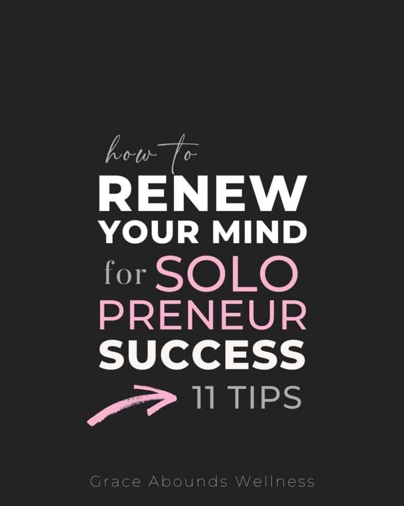 How to Renew Your Mind for Solopreneur Success: 11 Steps