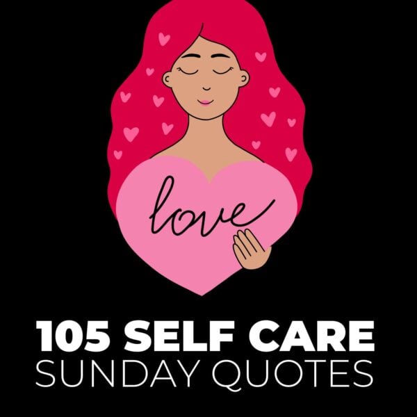 105 Powerful Self Care Sunday Quotes + Bible Verses