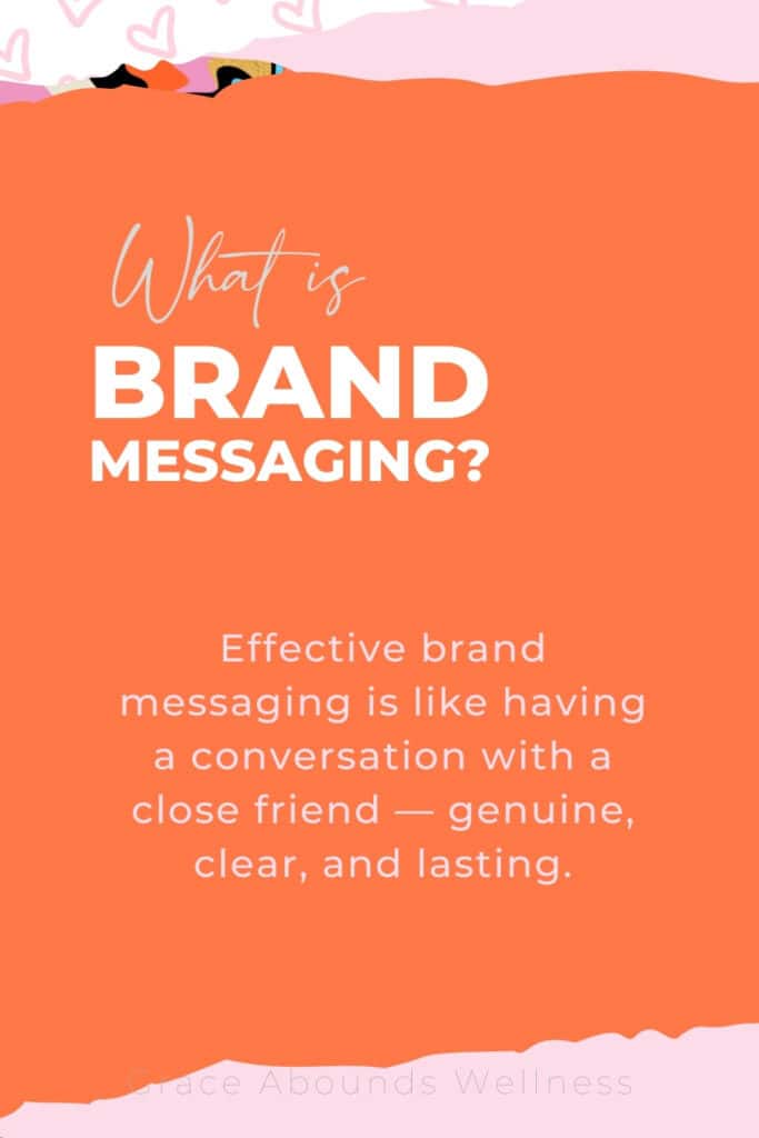 what is brand messaging? effective brand messaging is like having a conversation with a close friend - genuine, clear, and lasting.