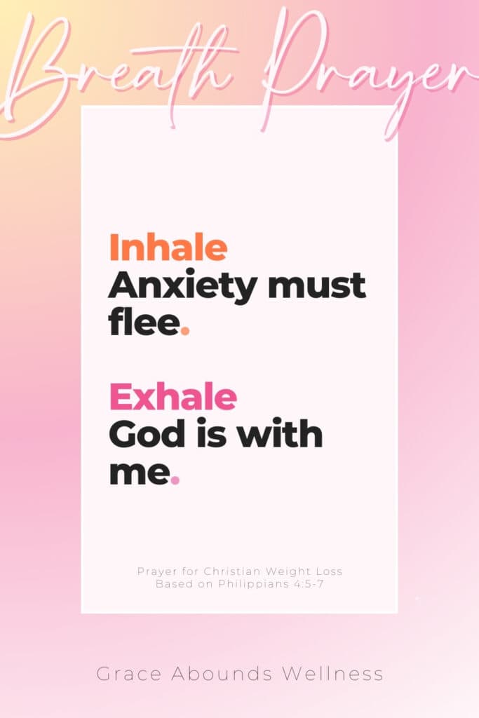 breath prayer. inhale anxiety must flee. exhale god is with me.