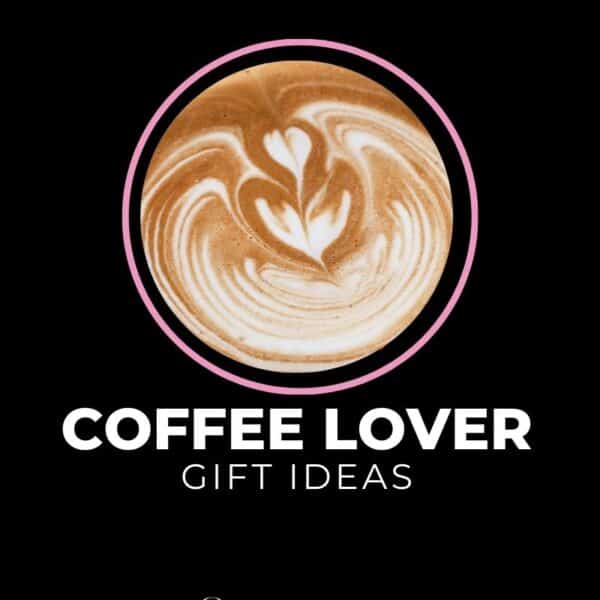 21 Curated & Best Gift Ideas for the Coffee Lover 2024