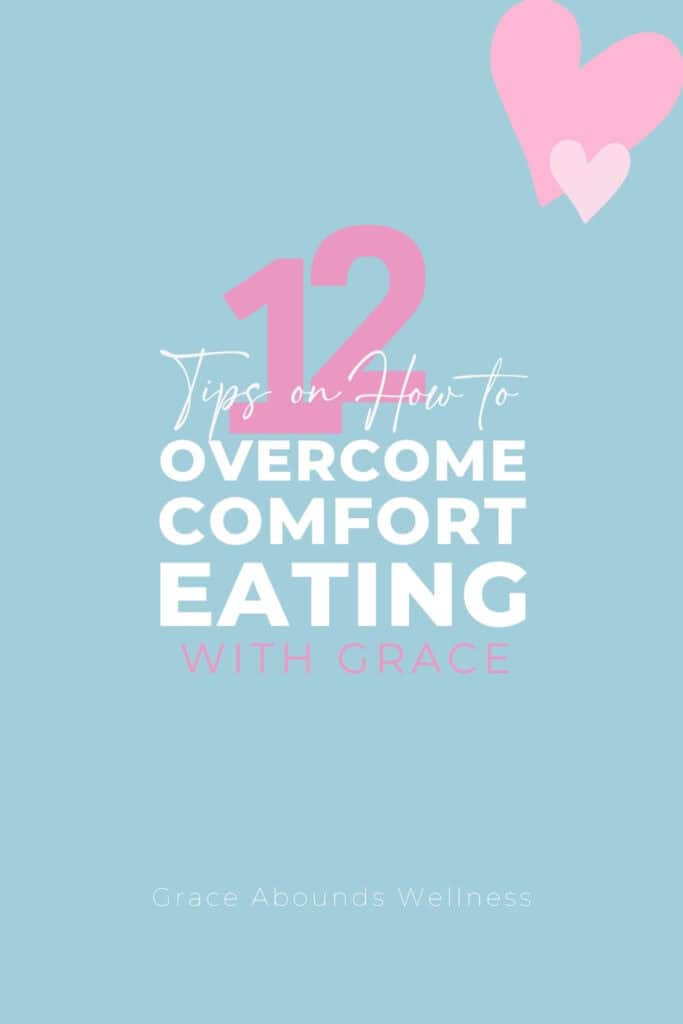 12 Tips on How to Overcome Comfort Eating with Grace