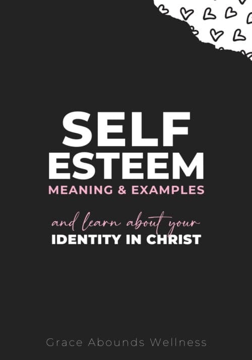 Self-Esteem Meaning & Examples and learn about Your Identity In Christ