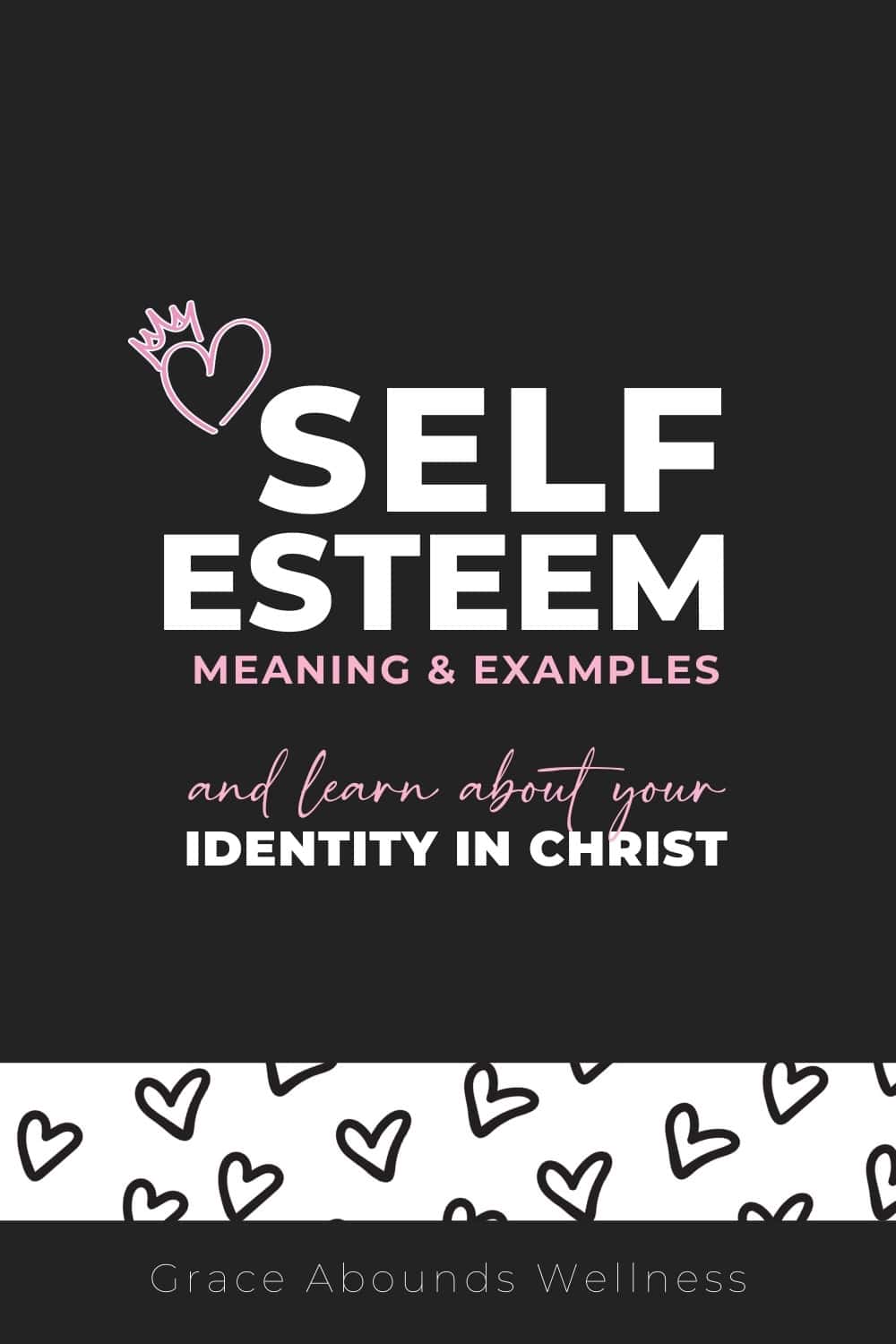 Self-Esteem Meaning & Examples and learn about Your Identity In Christ